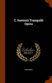 Cover image for C. Suetonii Tranquilli Opera