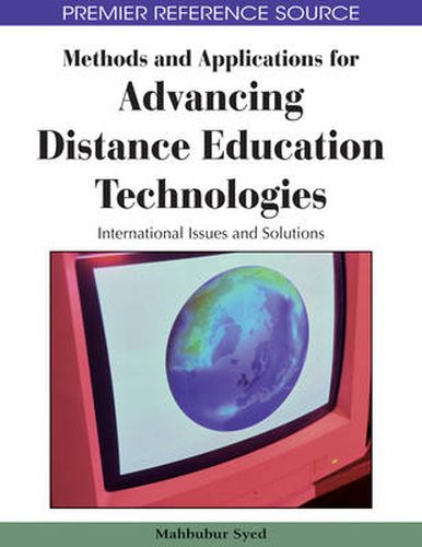 Cover image for Methods and Applications for Advancing Distance Education Technologies: International Issues and Solutions