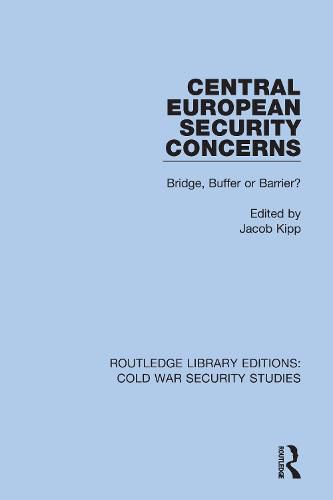 Cover image for Central European Security Concerns: Bridge, Buffer or Barrier?
