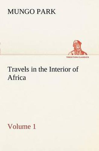 Cover image for Travels in the Interior of Africa - Volume 01