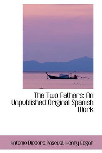 Cover image for The Two Fathers: An Unpublished Original Spanish Work