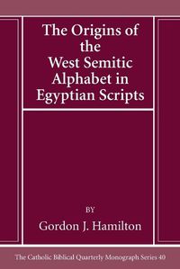 Cover image for The Origins of the West Semitic Alphabet in Egyptian Scripts