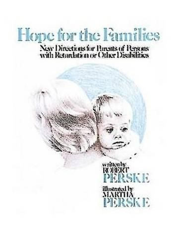 Cover image for Hope for the Families: New Directions for Parents of Persons with Retardation or Other Disabilities