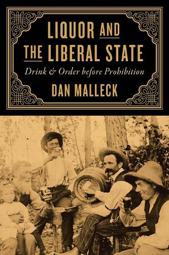 Cover image for Liquor and the Liberal State: Drink and Order before Prohibition