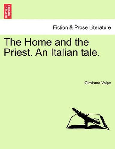 Cover image for The Home and the Priest. an Italian Tale.