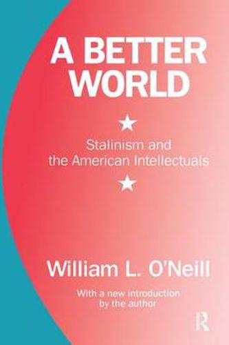 Cover image for A Better World: Stalinism and the American Intellectuals