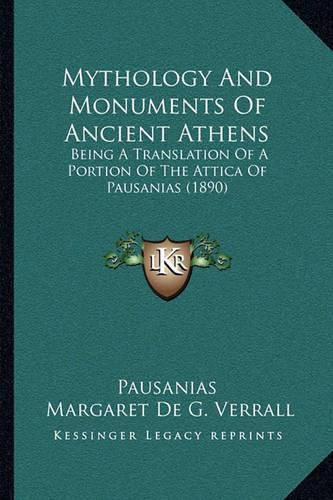 Mythology and Monuments of Ancient Athens: Being a Translation of a Portion of the Attica of Pausanias (1890)