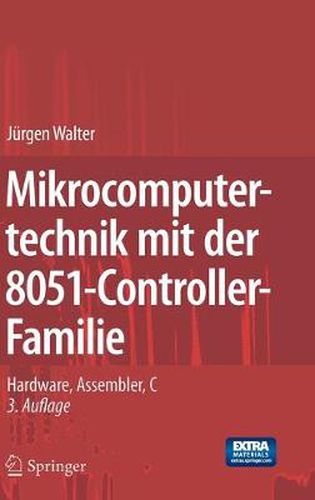 Cover image for Mikrocomputertechnik mit der 8051-Controller-Familie: Hardware, Assembler, C