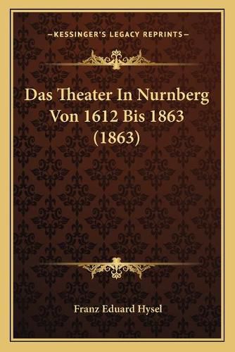 Cover image for Das Theater in Nurnberg Von 1612 Bis 1863 (1863)