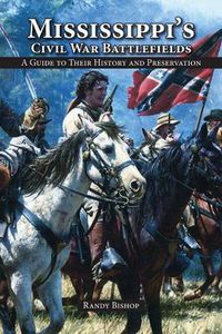 Cover image for Mississippi's Civil War Battlefields: A Guide to Their History and Preservation