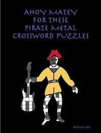 Cover image for Ahoy Matey for These Pirate Metal Crossword Puzzles