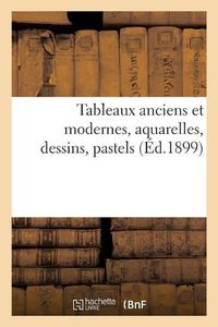 Cover image for Tableaux Anciens Et Modernes, Aquarelles, Dessins, Pastels