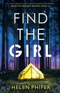 Cover image for Find the Girl: An utterly addictive and unputdownable crime thriller