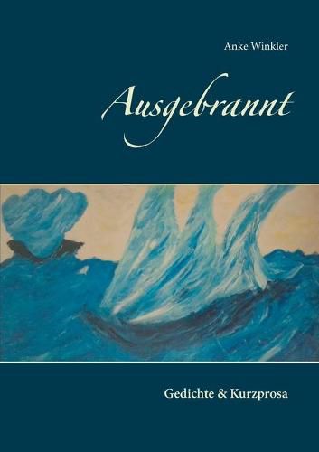 Cover image for Ausgebrannt: Gedichte & Kurzprosa