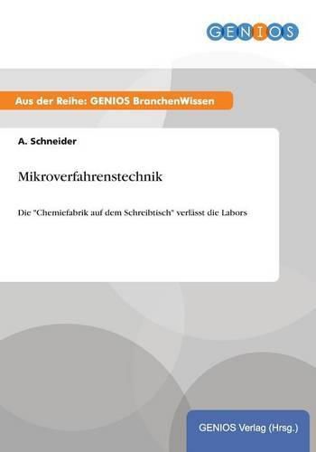 Cover image for Mikroverfahrenstechnik: Die Chemiefabrik auf dem Schreibtisch verlasst die Labors