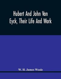 Cover image for Hubert And John Van Eyck, Their Life And Work