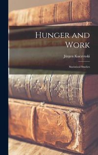 Cover image for Hunger and Work; Statistical Studies