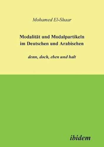 Cover image for Modalitat und Modalpartikeln im Deutschen und Arabischen: denn, doch, eben und halt.