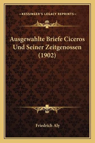 Ausgewahlte Briefe Ciceros Und Seiner Zeitgenossen (1902)