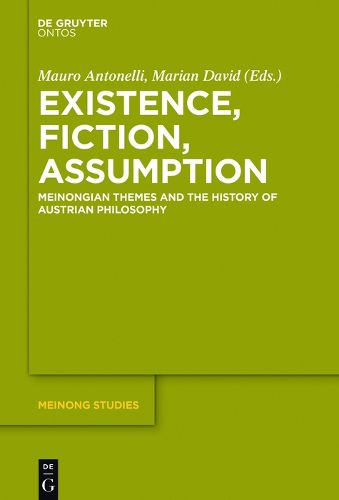 Cover image for Existence, Fiction, Assumption: Meinongian Themes and the History of Austrian Philosophy