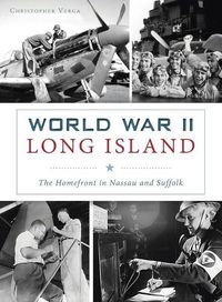 Cover image for World War II Long Island: The Homefront in Nassau and Suffolk