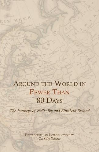 Cover image for Around the World in Fewer Than 80 Days: The Journeys of Nellie Bly and Elizabeth Bisland