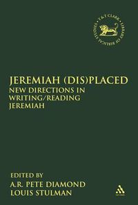 Cover image for Jeremiah (Dis)Placed: New Directions in Writing/Reading Jeremiah