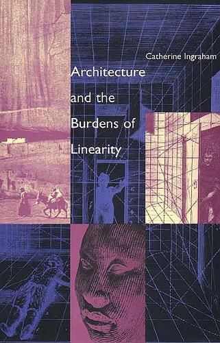 Cover image for Architecture and the Burdens of Linearity