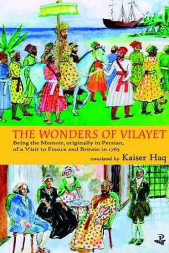 Cover image for The Wonders of Vilayet: Being the Memoir, Originally in Persian, of a Visit to France and Britain in 1765