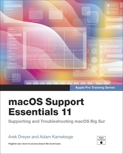 Cover image for macOS Support Essentials 11 - Apple Pro Training Series: Supporting and Troubleshooting macOS Big Sur