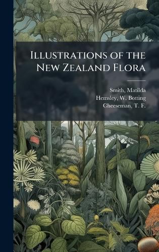 Cover image for Illustrations of the New Zealand Flora