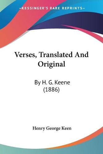 Cover image for Verses, Translated and Original: By H. G. Keene (1886)