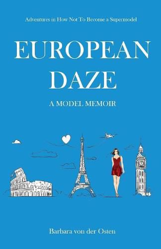 Cover image for European Daze: A Model Memoir: Adventures in How Not to Become a Supermodel