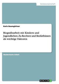 Cover image for Biografiearbeit mit Kindern und Jugendlichen. Zu Rechten und Bedurfnissen als wichtige Faktoren