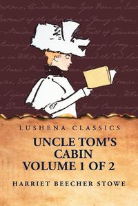 Cover image for Uncle Tom's Cabin Volume 1 of 2