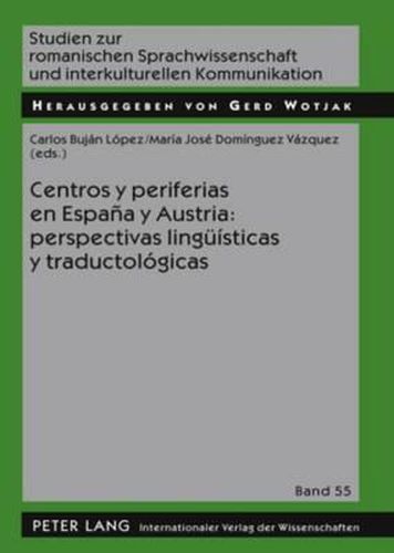 Cover image for Centros Y Periferias En Espana Y Austria: Perspectivas Lingueisticas Y Traductologicas