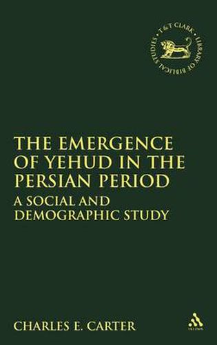 Cover image for The Emergence of Yehud in the Persian Period: A Social and Demographic Study