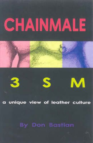 Cover image for Chainmale: 3sm: A Unique View of Leather Culture