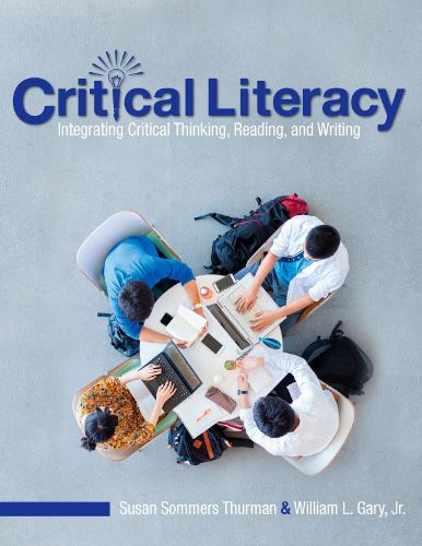 Cover image for Critical Literacy: Integrating Critical Thinking, Reading, and Writing