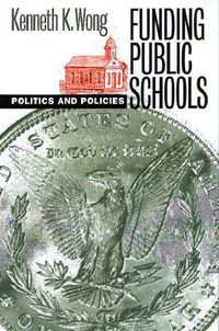 Cover image for Funding Public Schools: Politics and Policies