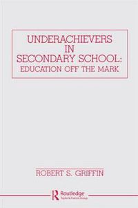 Cover image for Underachievers in Secondary Schools: Education Off the Mark