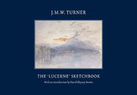 Cover image for JMW Turner: The Lucerne Sketchbook