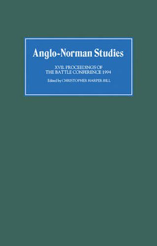 Anglo-Norman Studies XVII: Proceedings of the Battle Conference 1994