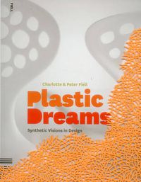 Cover image for Plastic Dreams: Synthetic Visions in Design