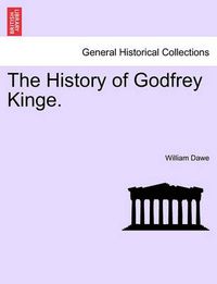 Cover image for The History of Godfrey Kinge.