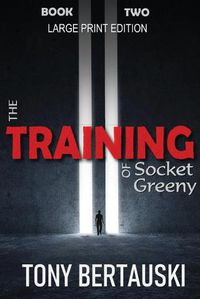 Cover image for The Training of Socket Greeny (Large Print Edition): A Science Fiction Saga