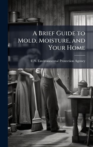 Cover image for A Brief Guide to Mold, Moisture, and Your Home
