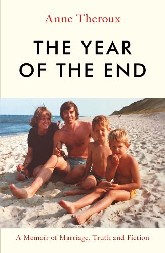 Cover image for The Year of the End: A Memoir of Marriage, Truth and Fiction