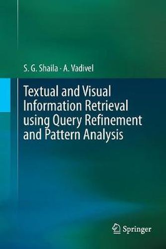 Cover image for Textual and Visual Information Retrieval using Query Refinement and Pattern Analysis