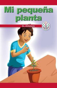 Cover image for Mi Pequena Planta: Si...Entonces (My Little Plant: If...Then)